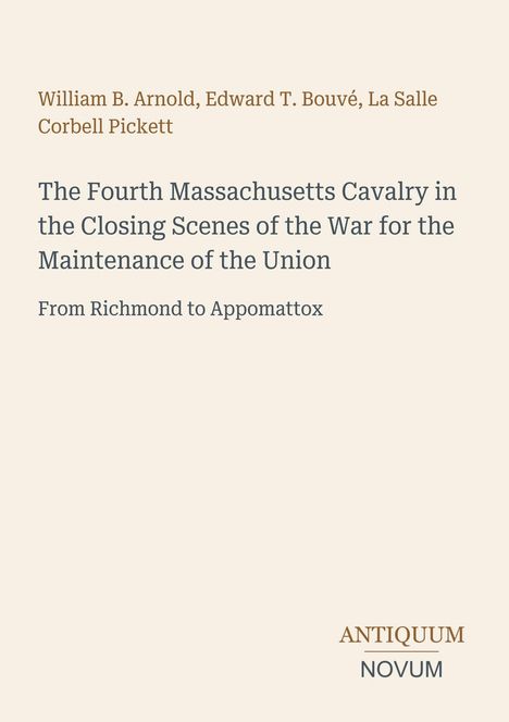 Text über einem Buchcover. Titel: "The Fourth Massachusetts Cavalry in the Closing Scenes...". Autoren und rotes Logo.