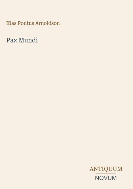 Text: "Klas Pontus Arnoldson", "Pax Mundi", "ANTIQUM NOVUM". Schlichtes, minimalistisches Design auf hellem Hintergrund.
