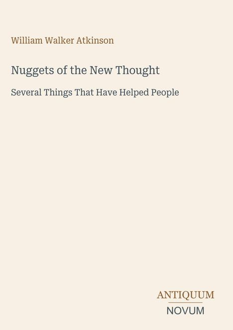 Titel: "Nuggets of the New Thought". Autor: William Walker Atkinson. Verlag: Antiquum Novum. Schlichtes Design.