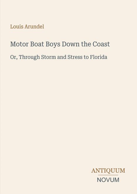 „Motor Boat Boys Down the Coast“. Autorenname: Louis Arundel. Unten rechts ist das Logo „ANTIQUM NOVUM“.