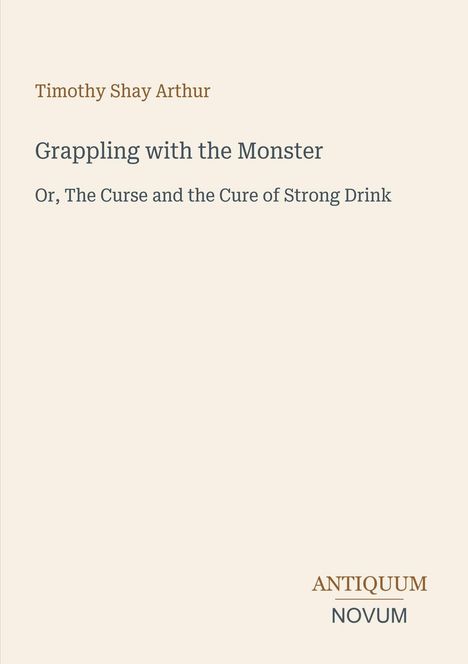 Timothy Shay Arthur, "Grappling with the Monster", verlagert von ANTIQUUM NOVUM. Beige Hintergrund.