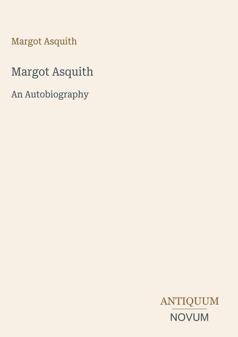 Text: "Margot Asquith, An Autobiography" darunter "ANTIQUM NOVUM". Schlichter cremefarbener Hintergrund.