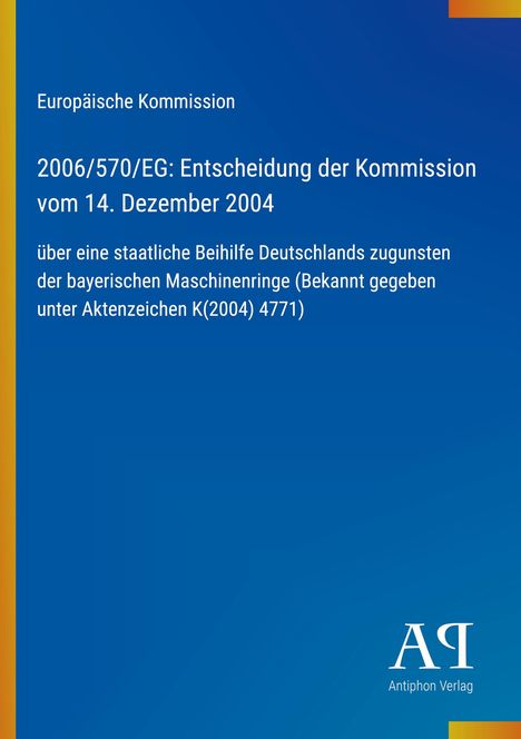 Europäische Kommission: Entscheidung zur Beihilfe Deutschlands für bayerische Maschinenringe. Blaues Cover, Logo unten rechts.