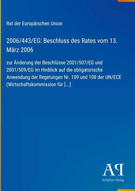 Rat der Europäischen Union, 2006/443/EG: Beschluss vom 13. März 2006, Änderung der Beschlüsse 2001/507/EG, blaues Cover.