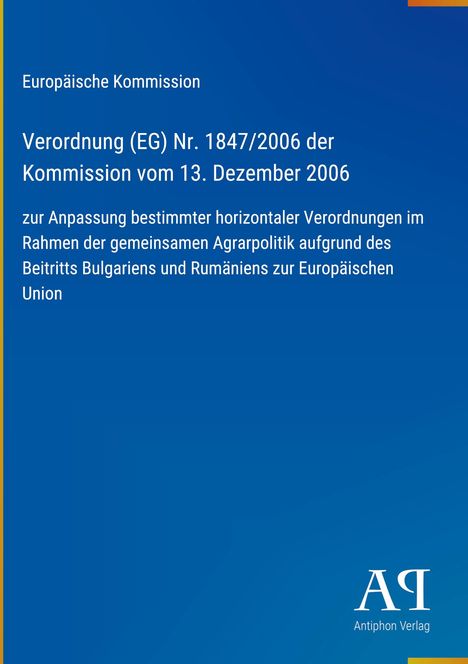 Europäische Kommission, Verordnung (EG) Nr. 1847/2006, 13. Dezember 2006. Blaues Cover, Antiphon Verlag unten rechts.
