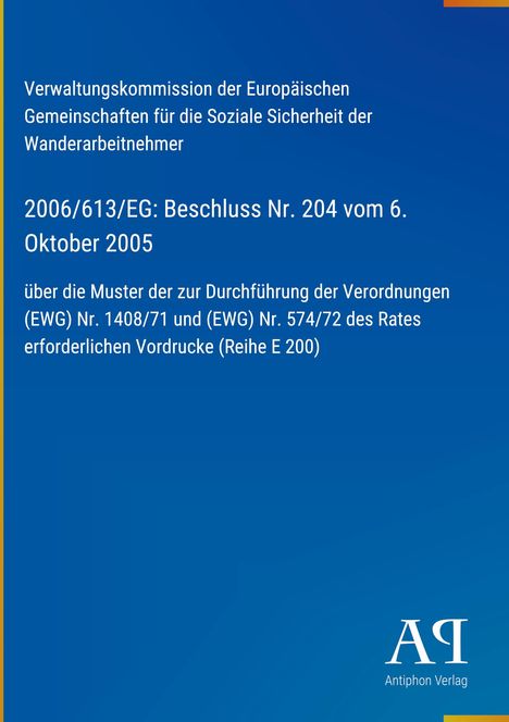 Verwaltungskommission EU Migranten 2006/613/EG, Beschluss Nr. 204 vom 6. Oktober 2005 über Formulare E 200. Blaues Design.