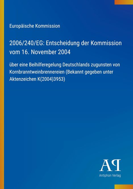 Europäische Kommission, Entscheidung über Beihilferegelung für Kornbranntweinbrennereien in Deutschland. Blaues Design.