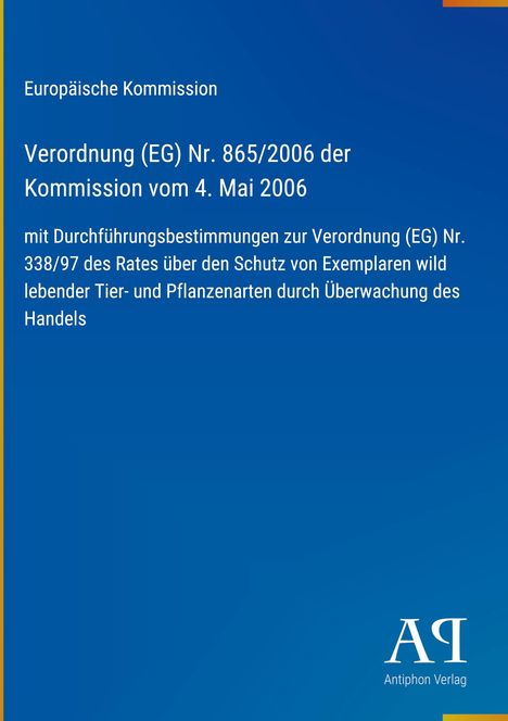 Europäische Kommission, Verordnung (EG) Nr. 865/2006 der Kommission, Antiphon Verlag. Blauer Hintergrund.