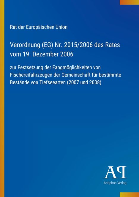 Text: Rat der Europäischen Union, Verordnung (EG) Nr. 2015/2006 vom 19. Dezember 2006. Blauer Hintergrund. Logo unten rechts.