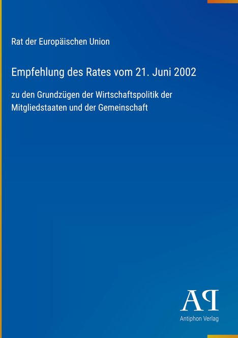 Rat der Europäischen Union, Empfehlung des Rates vom 21. Juni 2002, Antiphon Verlag, blau mit gelben Akzent.