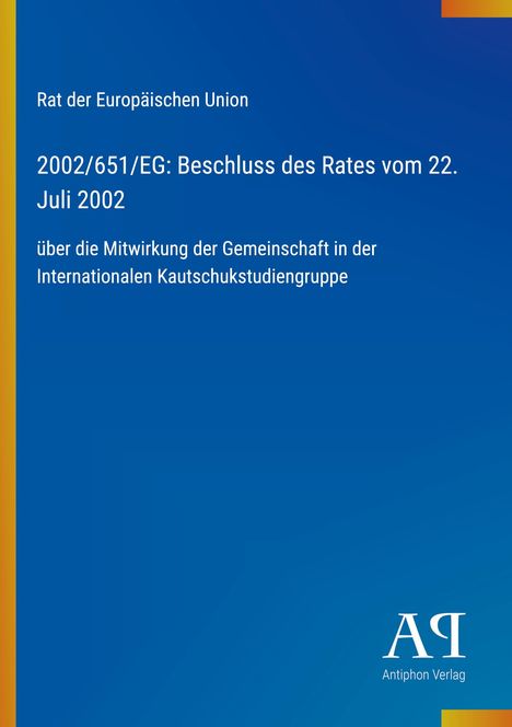 Rat der Europäischen Union, Beschluss vom 22. Juli 2002 zur Mitwirkung in der Kautschukstudiengruppe. Blaues Cover, Verlagslogo.