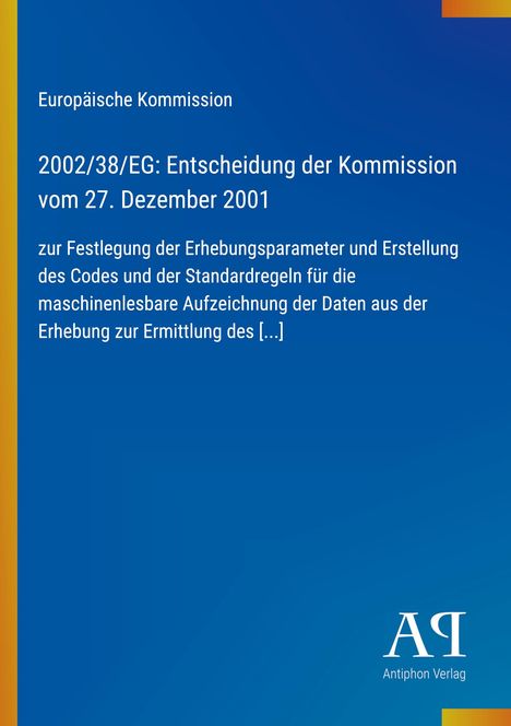 Europäische Kommission: Entscheidung der Kommission vom 27. Dezember 2001, blaues Cover, unten „Antiphon Verlag“ Logo.