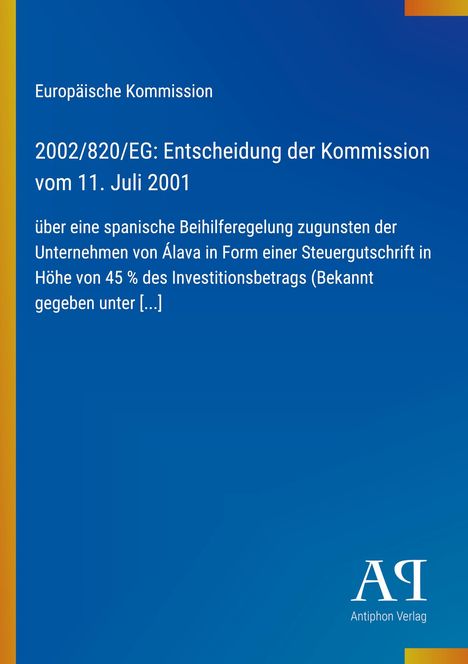 Europäische Kommission: Entscheidung 2002/820/EG, 11. Juli 2001, über spanische Beihilferegelung für Álava.
