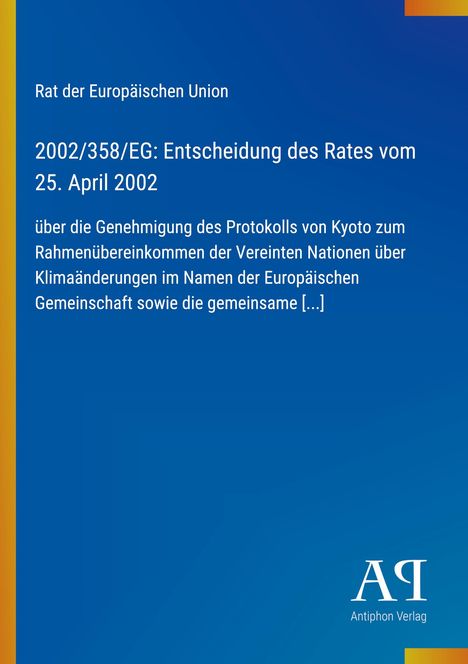 Rat der Europäischen Union, 2002/358/EG: Entscheidung des Rates vom 25. April 2002. Blaues Cover mit gelbem Rand.