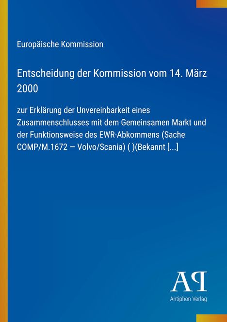 Europäische Kommission, Entscheidung vom 14. März 2000, Unvereinbarkeit Zusammenschluss Volvo/Scania. Blaues Design.