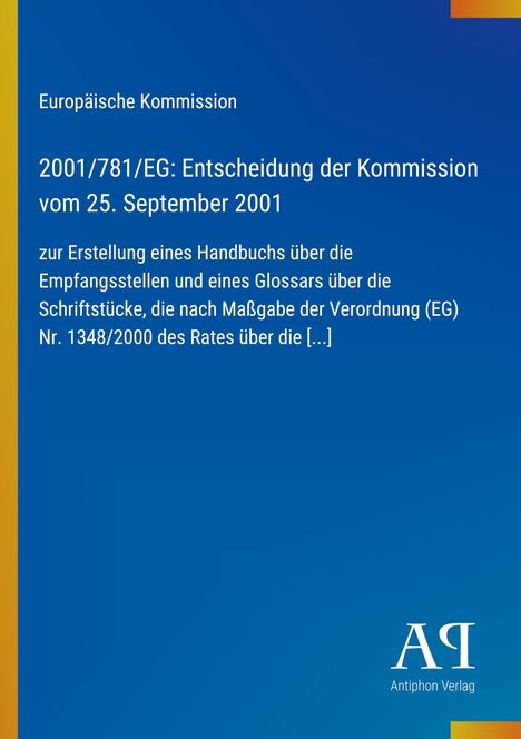 Text: "Europäische Kommission, 2001/781/EG, Entscheidung der Kommission, vom 25. September 2001. Antiphon Verlag." 

Ein blauer Hintergrund mit gelb-orangefarbenen Akzenten.