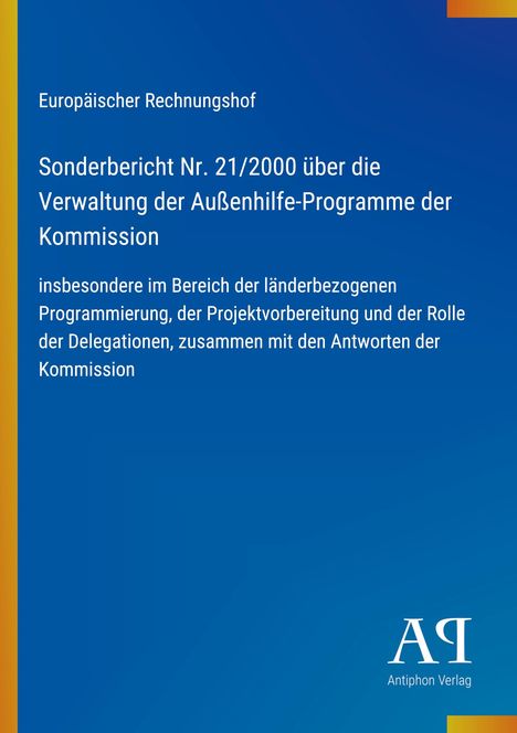 Sonderbericht Nr. 21/2000 zur Verwaltung der Außenhilfe-Programme der Kommission. Blaues Cover, Antiphon Verlag Logo.