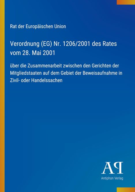Regelung (EG) Nr. 1206/2001 zur justiziellen Zusammenarbeit in Zivil- oder Handelssachen. Logo des Antiphon Verlags.