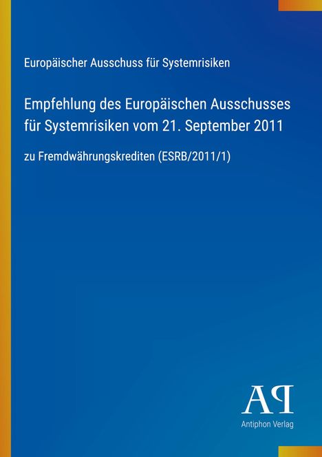Text: Empfehlung des Europäischen Ausschusses für Systemrisiken, zu Fremdwährungskrediten (ESRB/2011/1), Datum: 21. September 2011. Blaues Hintergrunddesign mit Verlagslogo unten.