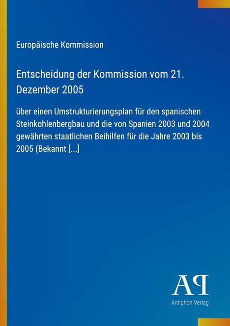 "Entscheidung vom 21. Dezember 2005 über Umstrukturierung im spanischen Steinkohlenbergbau. Logo: Antiphon Verlag."