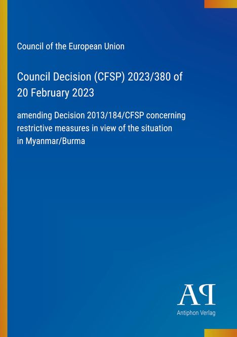"Council Decision (CFSP) 2023/380 of 20 February 2023. Restrictive measures: Myanmar/Burma. Blau mit Logo unten rechts."