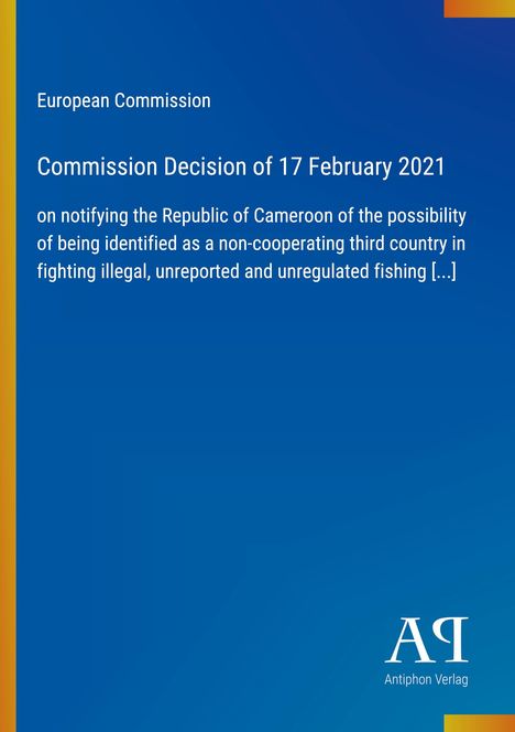 European Commission: Entscheidung vom 17.02.2021 zu Kamerun und illegaler Fischerei. Blaues Design mit Logo unten rechts.