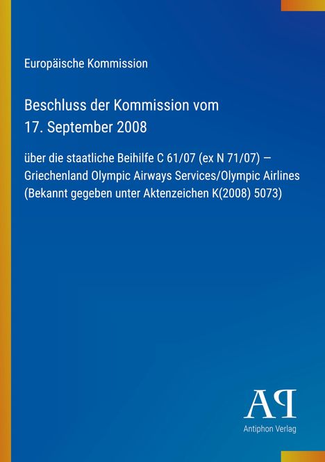 Text: Europäische Kommission, Beschluss vom 17. September 2008, staatliche Beihilfe Griechenland. Blauer Hintergrund, Logo unten.