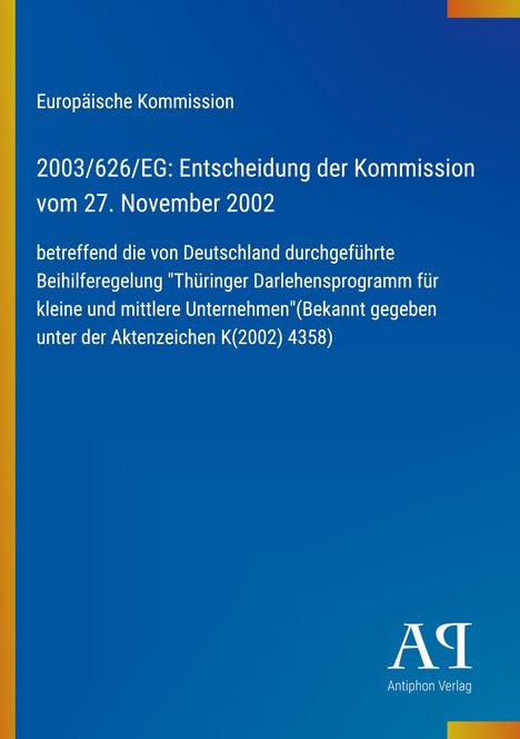 Europäische Kommission, Entscheidung 2003/626/EG zu deutscher Beihilferegelung für KMU, Aktenzeichen K(2002) 4358.