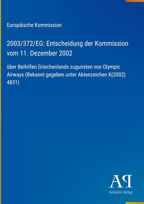 Europäische Kommission Entscheidung zu Beihilfen für Olympic Airways, 11. Dezember 2002. Unten rechts: Antiphon Verlag.