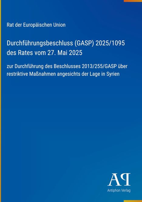 Rat der EU, Durchführungsbeschluss (GASP) 2025/1095. Maßnahmen zu Syrien. Antiphon Verlag-Logo auf blauem Hintergrund.