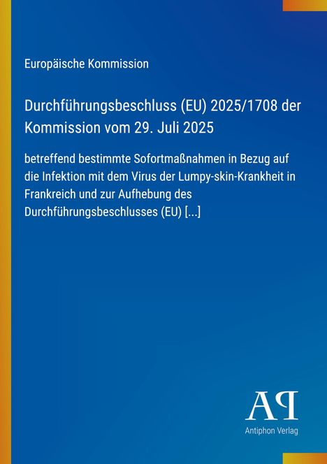 Auf blauem Hintergrund steht ein EU-Durchführungsbeschluss zur Lumpy-skin-Krankheit in Frankreich. Links eine gelbe Leiste. Unten rechts ein Logo des Antiphon Verlags.