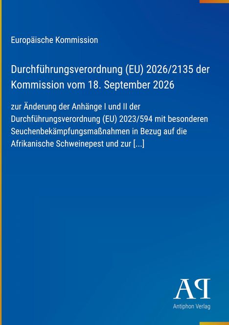Europäische Kommission: Verordnung (EU) 2026/2135, 18. September 2026, über Afrikanische Schweinepest. Unten rechts ist ein Logo.