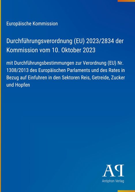 Europäische Kommission, Verordnung (EU) 2023/2834 zu Einfuhren in Reis, Getreide, Zucker, Hopfen. Blaues Design.