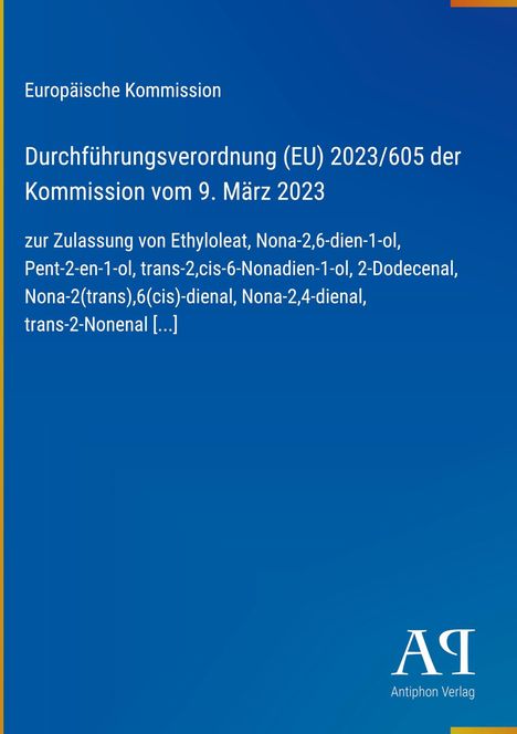 Text: "Europäische Kommission Durchführungsverordnung (EU) 2023/605 vom 9. März 2023 zur Zulassung von Ethyloleat [...]". Blaues Cover.