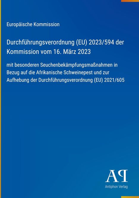 Europäische Kommission, Verordnung (EU) 2023/594 vom 16. März 2023, Maßnahmen gegen Afrikanische Schweinepest. Logo rechts.