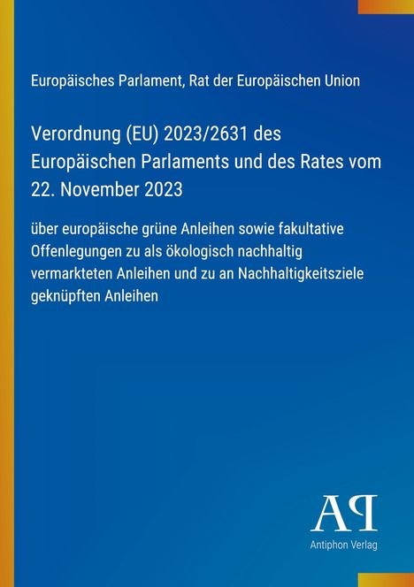 Verordnung (EU) 2023/2631 über europäische grüne Anleihen. Blaues Design mit gelbem Streifen links, „Antiphon Verlag“ Logo.