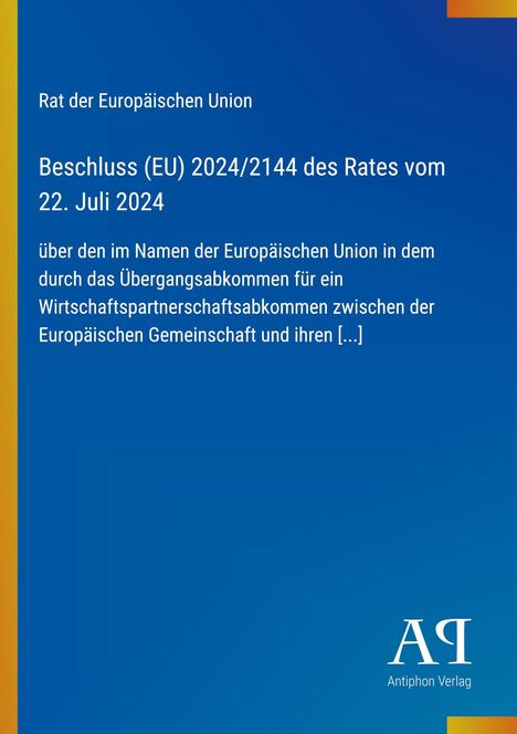 Rat der Europäischen Union: Beschluss (EU) 2024/2144 des Rates vom 22. Juli 2024 über ein Wirtschaftspartnerschaftsabkommen.