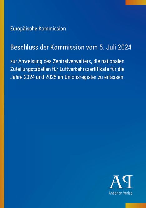 Text: Entscheidung der Europäischen Kommission vom 5. Juli 2024. Blaues Design mit EU-Motiv und Antiphon Verlag-Logo.