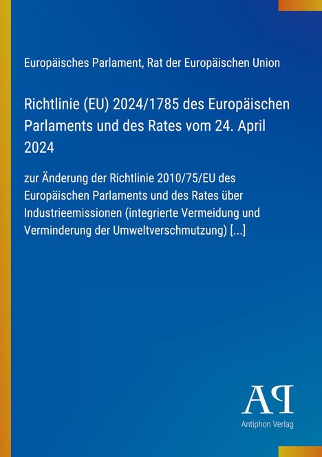 Richtlinie (EU) 2024/1785, Änderung der Richtlinie 2010/75/EU, blaues Design, Logo "AA" Antiphon Verlag.