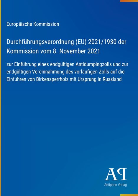 Durchführungsverordnung (EU) 2021/1930 zur Einführung eines endgültigen Antidumpingzolls auf Birkensperrholz aus Russland.