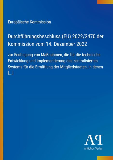 Europäische Kommission, Beschluss (EU) 2022/2470, technische Entwicklung zentralisiertes System. Blaues Design.