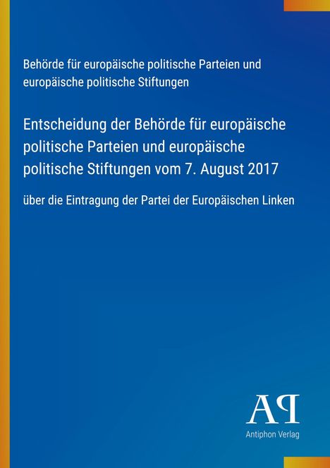 Entscheidung der Behörde vom 7. August 2017 zur Eintragung der Partei der Europäischen Linken. Blau mit Logo "AP".