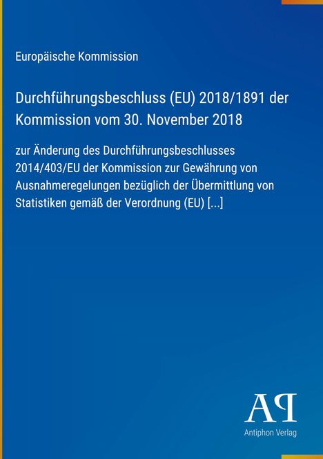 Europäische Kommission: Beschluss (EU) 2018/1891 vom 30.11.2018. Blaues Design mit Antiphon Verlag Logo unten rechts.