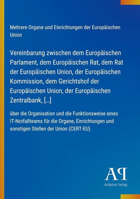 Text oben: Vereinbarung zwischen EU-Organen [...]. Unten: IT-Notfallteams für CERT-EU. Rechts unten: Logo von Antiphon Verlag.