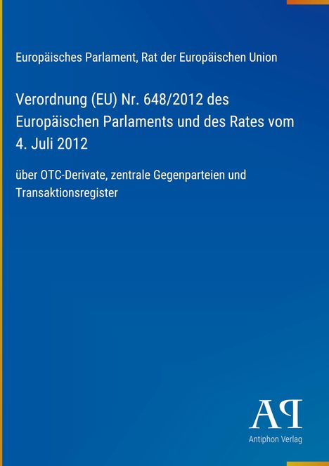 Text über Verordnung (EU) Nr. 648/2012 zu OTC-Derivaten. Blau mit gelbem Rand; Antiphon Verlag-Logo unten.