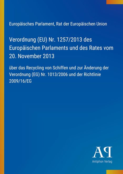 Verordnung (EU) Nr. 1257/2013 des Europäischen Parlaments über Schiffsrecycling. Blaues Cover mit gelben Akzenten.