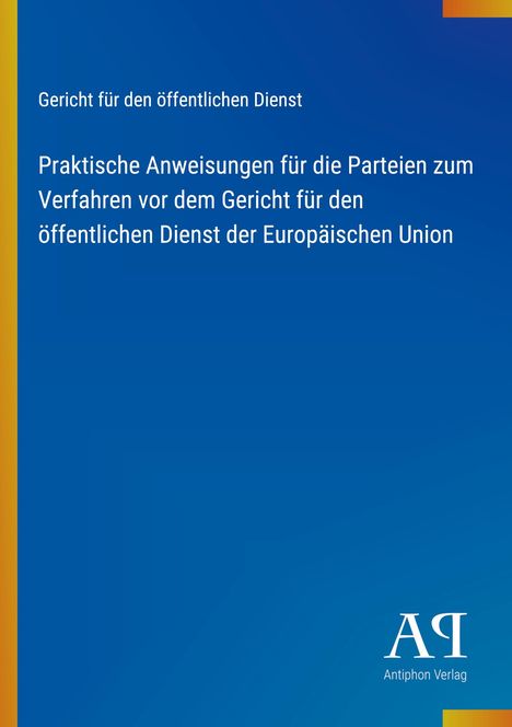 Praktische Anweisungen für Verfahren vor dem EU-Gericht für öffentlichen Dienst, blaues Cover mit gelben Details, Logo unten.
