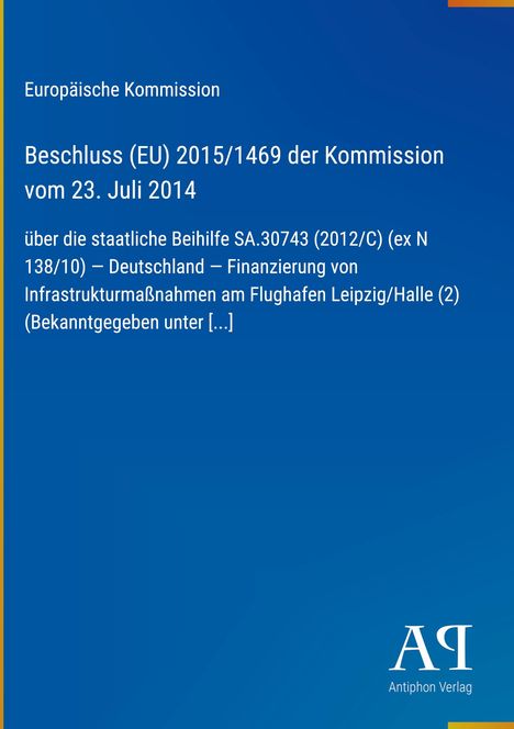 Beschluss (EU) 2015/1469 zur staatlichen Beihilfe für Flughafen Leipzig/Halle. Logo "Antiphon Verlag" unten rechts.