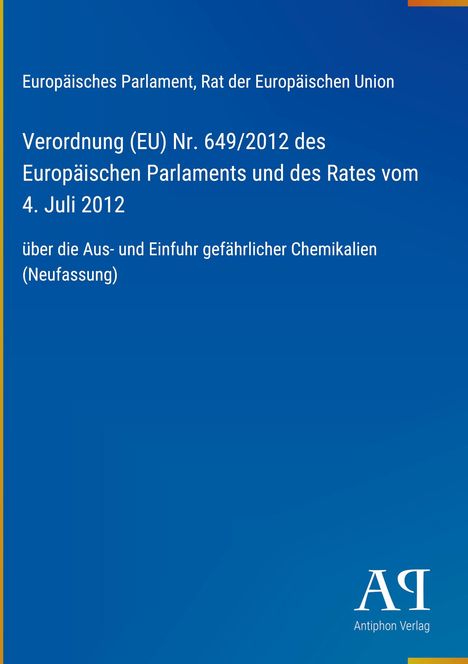 Verordnung (EU) Nr. 649/2012 über die Aus- und Einfuhr gefährlicher Chemikalien. Blaues Cover mit Verlagslogo.