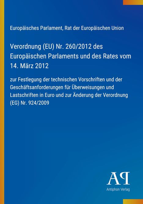 Europäisches Parlament, Rat der EU. Verordnung (EU) Nr. 260/2012. Blaues Design, Logo unten rechts: Antiphon Verlag.